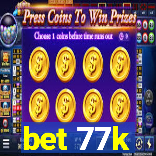 bet 77k