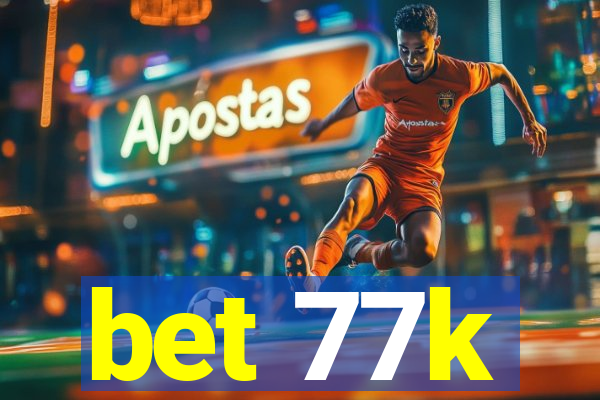 bet 77k