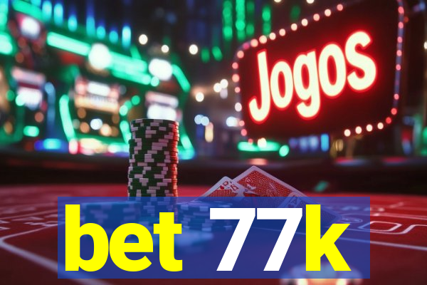 bet 77k