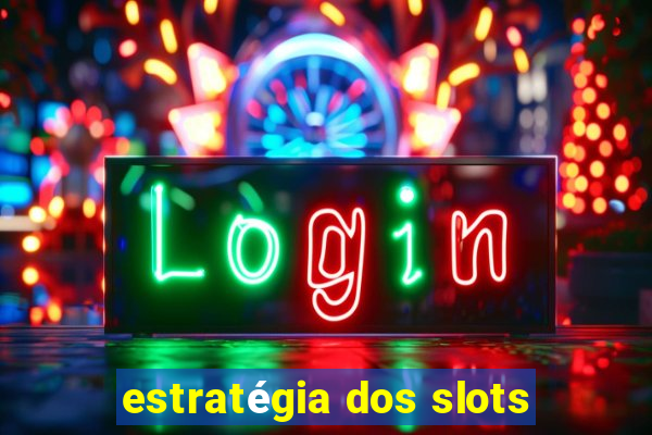 estratégia dos slots