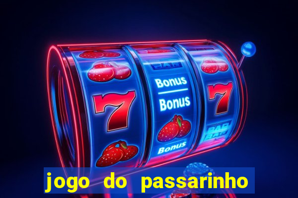 jogo do passarinho que ganha dinheiro