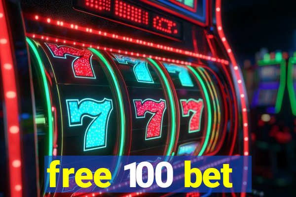 free 100 bet