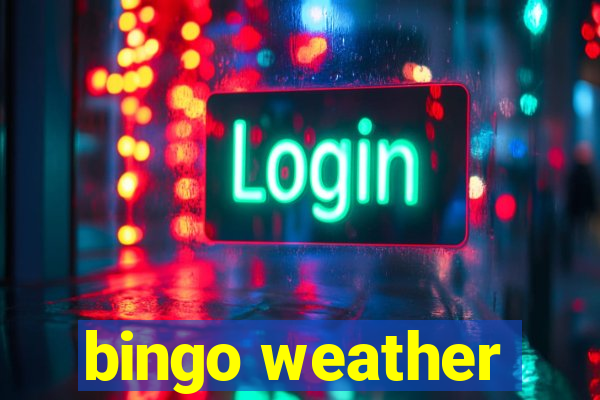 bingo weather