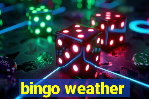 bingo weather