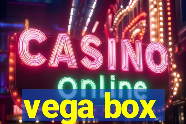 vega box