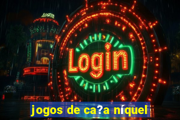 jogos de ca?a níquel