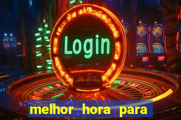 melhor hora para jogar casino online