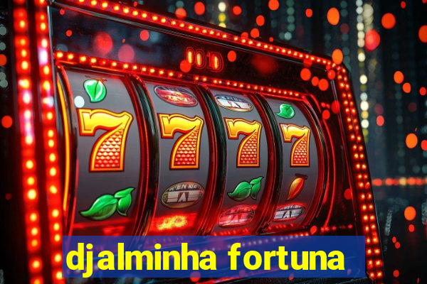 djalminha fortuna