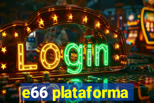 e66 plataforma