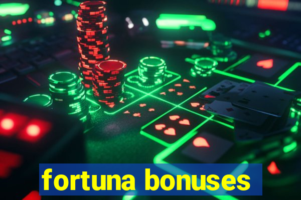 fortuna bonuses