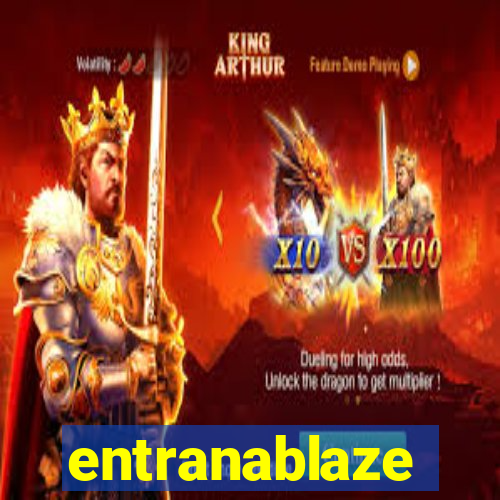 entranablaze