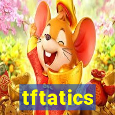 tftatics