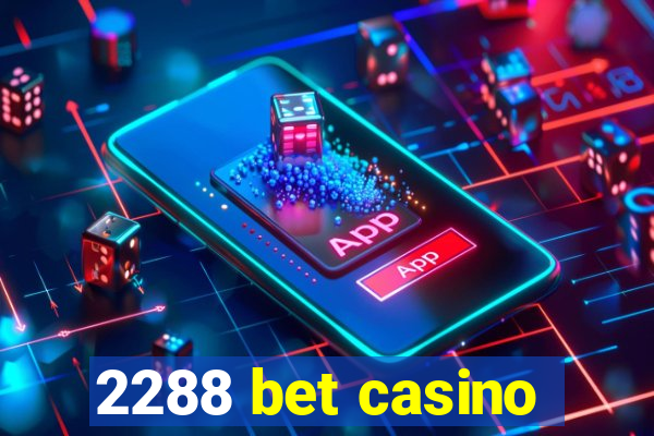 2288 bet casino