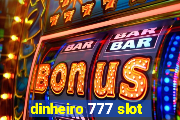 dinheiro 777 slot