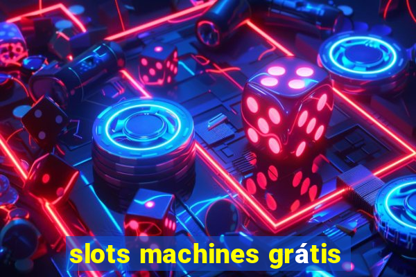 slots machines grátis