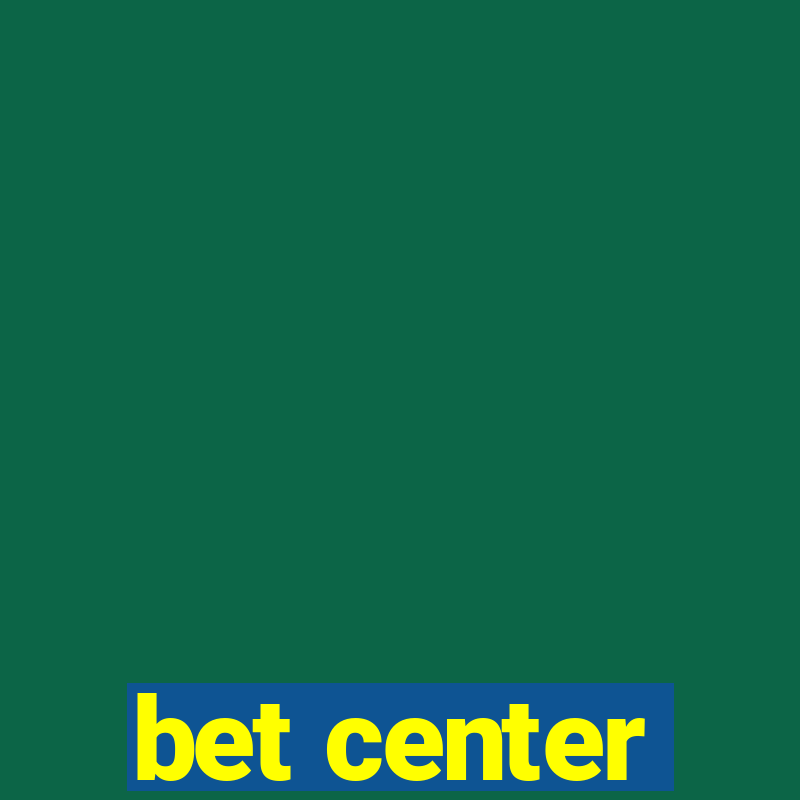 bet center