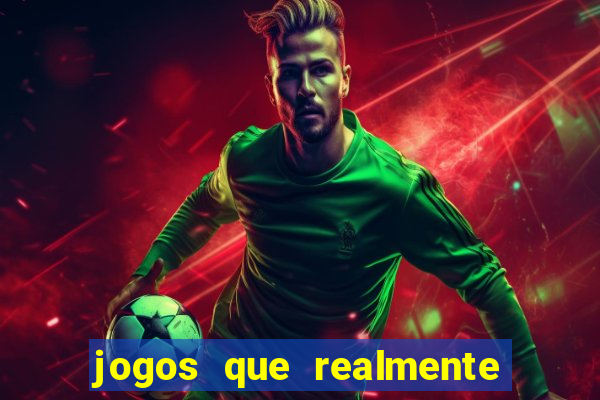 jogos que realmente d?o dinheiro