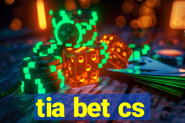 tia bet cs