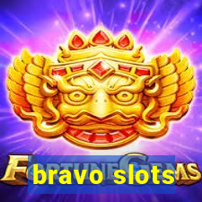 bravo slots