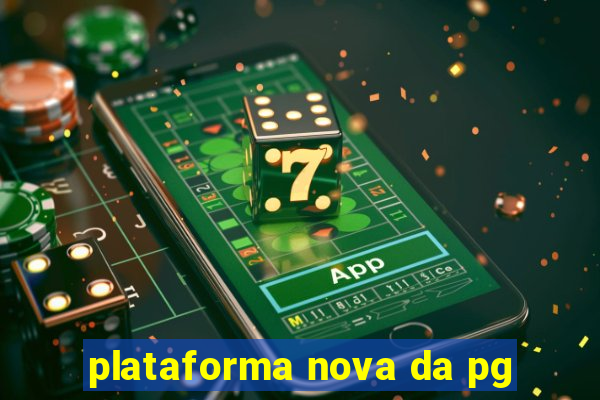 plataforma nova da pg