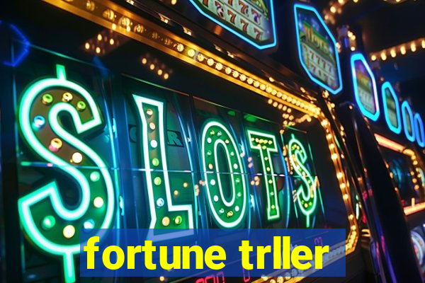 fortune trller