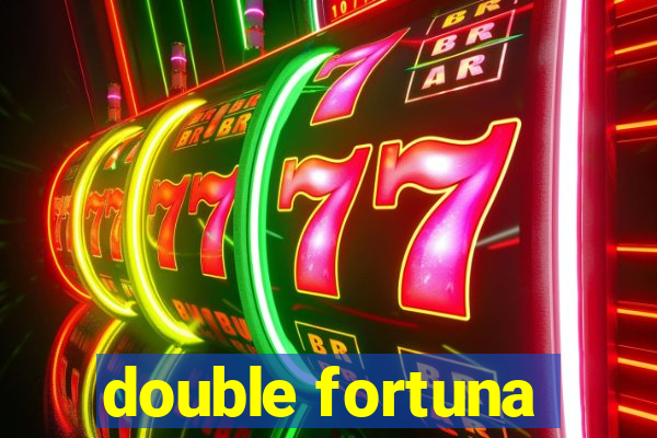 double fortuna