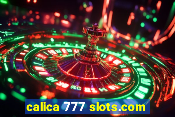 calica 777 slots.com