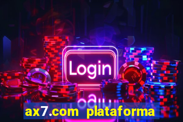 ax7.com plataforma de jogos