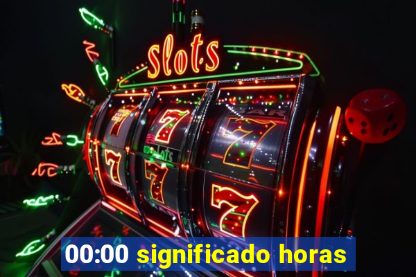 00:00 significado horas