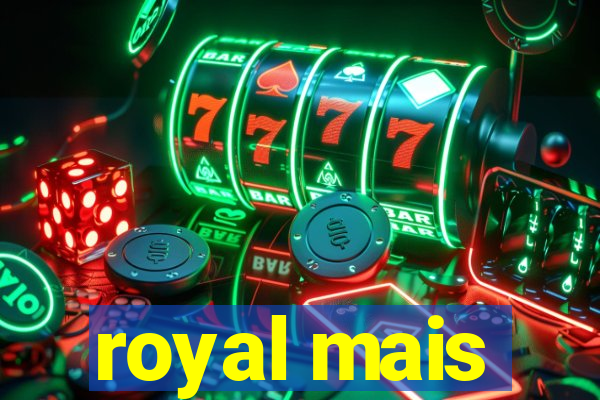 royal mais