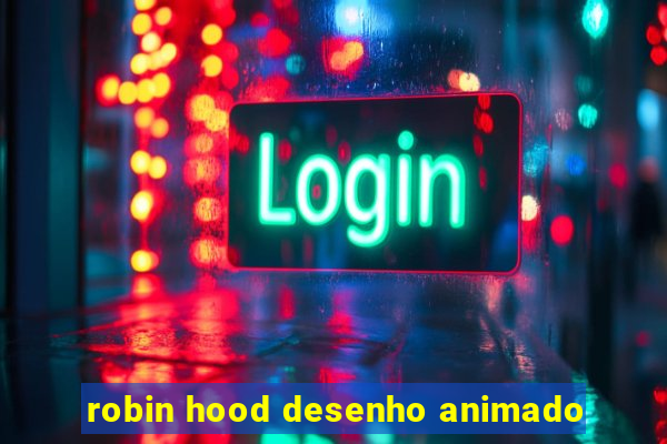 robin hood desenho animado