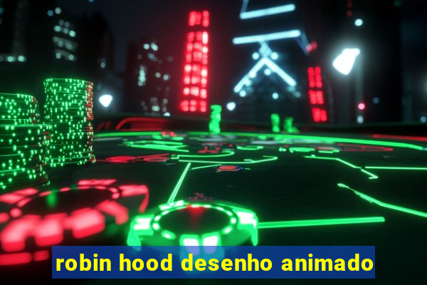 robin hood desenho animado