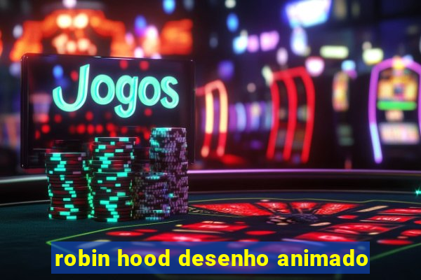 robin hood desenho animado