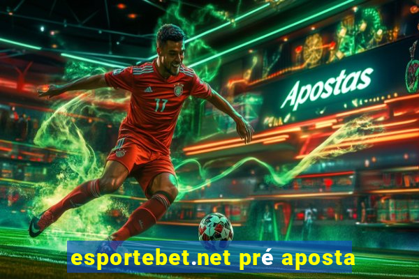 esportebet.net pré aposta