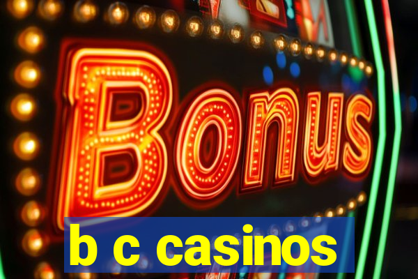 b c casinos