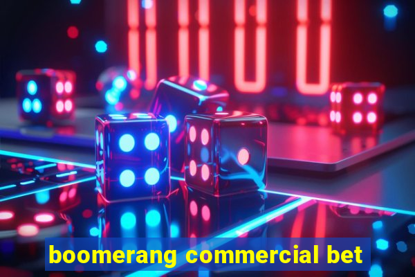 boomerang commercial bet