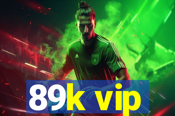 89k vip