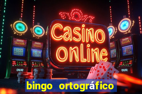 bingo ortográfico 4 ano