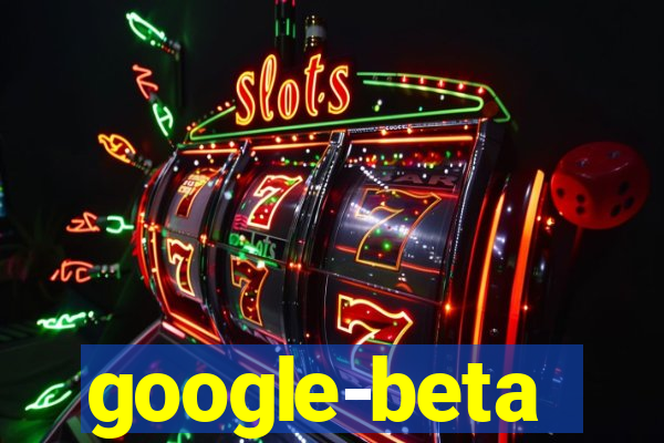 google-beta