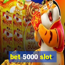 bet 5000 slot