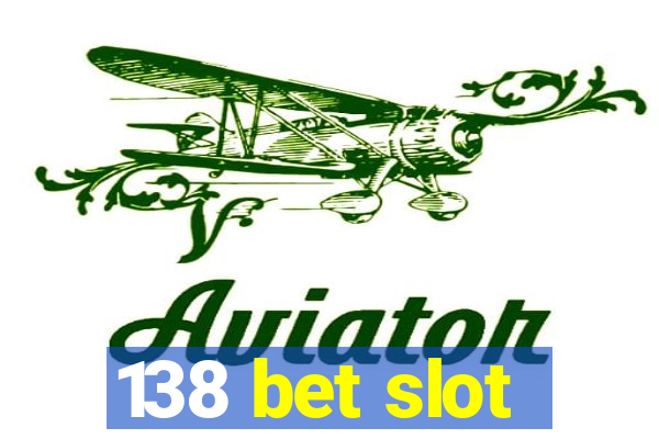 138 bet slot