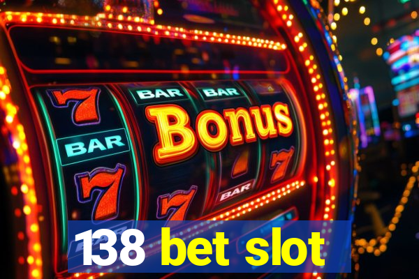 138 bet slot