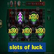 slots of luck