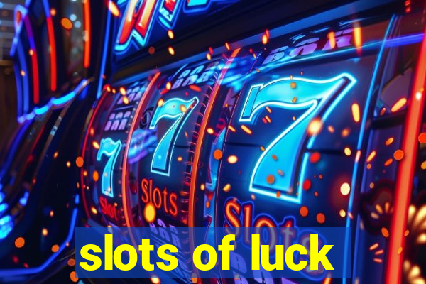 slots of luck