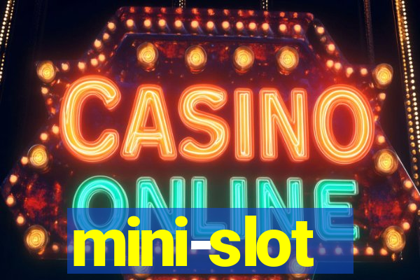 mini-slot