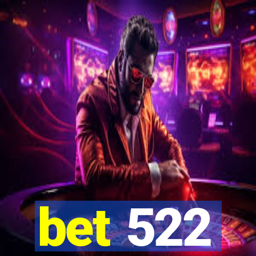 bet 522