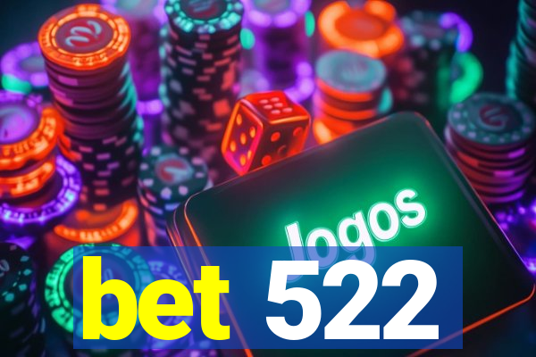 bet 522