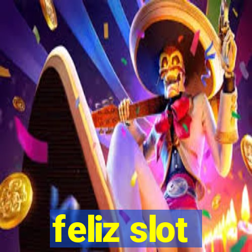 feliz slot