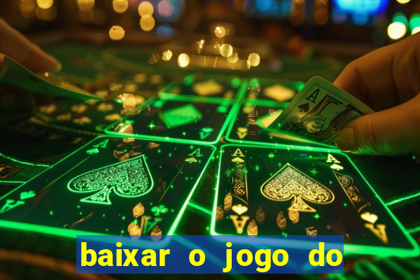 baixar o jogo do tigre que ganha dinheiro