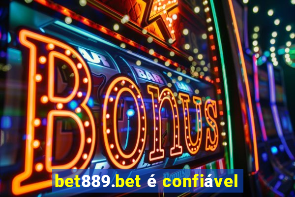 bet889.bet é confiável